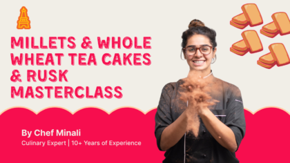 Millets & Whole Wheat Tea Cakes & Rusk Masterclass