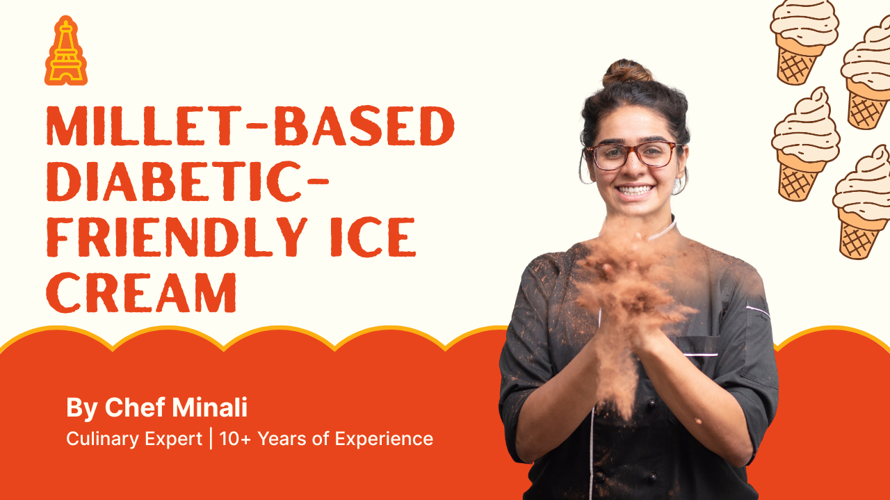 Millet-Based Diabetic-Friendly Ice Cream Masterclass